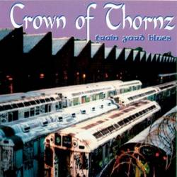 Crown Of Thornz : Train Yard Blues